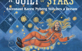 A Quilt of Stars by Karen Nyberg and Ann McCallum Staats Book Review