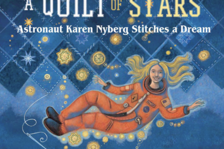 A Quilt of Stars by Karen Nyberg and Ann McCallum Staats Book Review